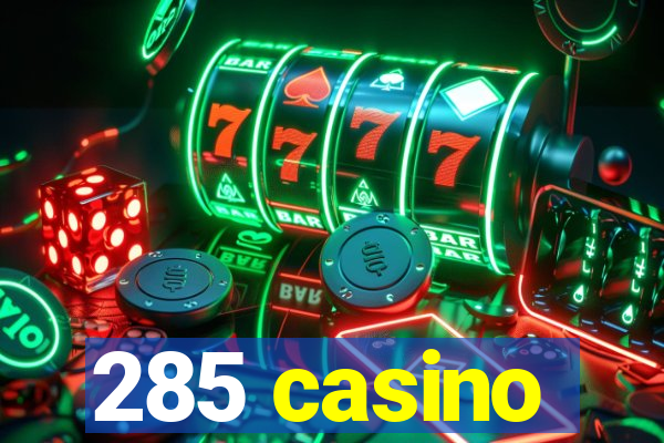 285 casino